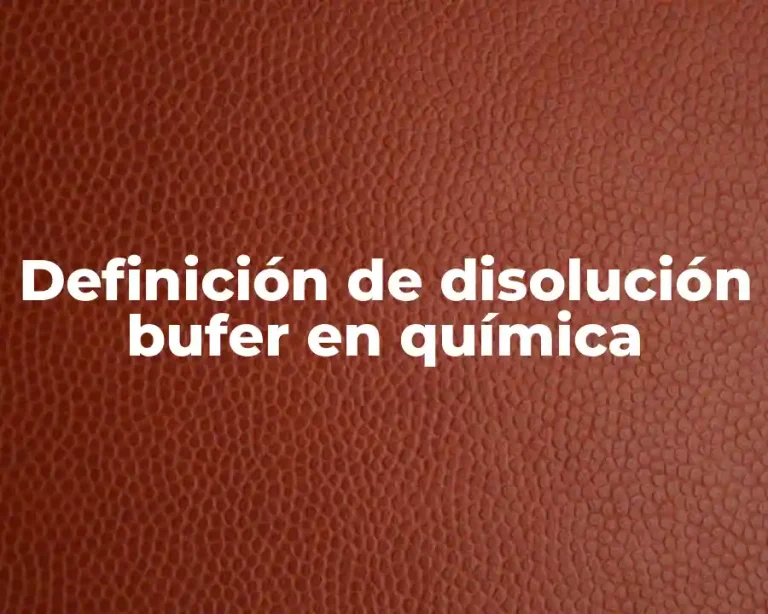 Definición de disolución bufer en química