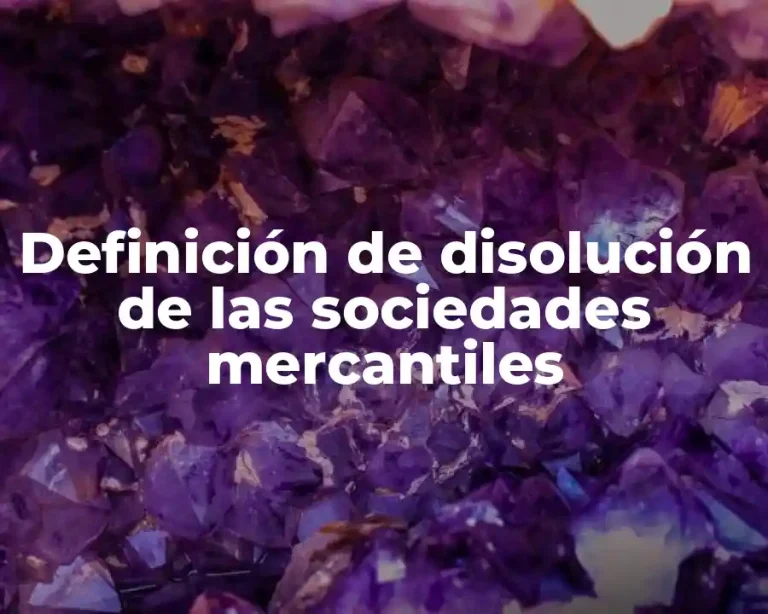 Definición de disolución de las sociedades mercantiles