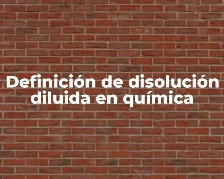 Definición de disolución diluida en química