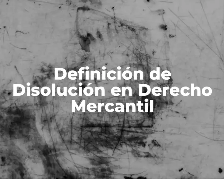 Definición de Disolución en Derecho Mercantil