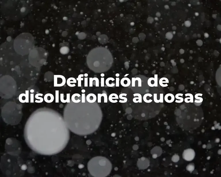 Definición de disoluciones acuosas