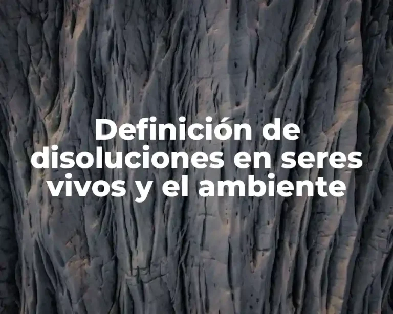 Definición de disoluciones en seres vivos y el ambiente