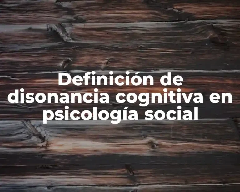 Definición de disonancia cognitiva en psicología social
