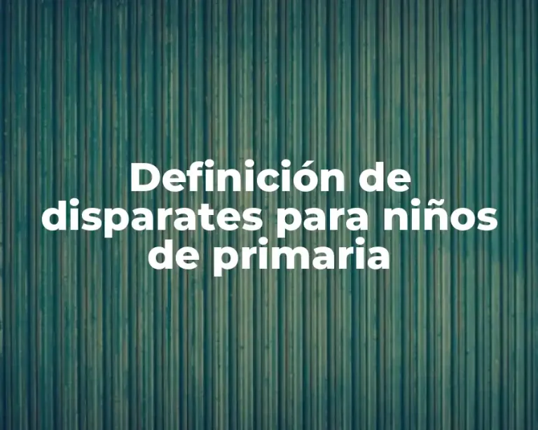 Definición de disparates para niños de primaria