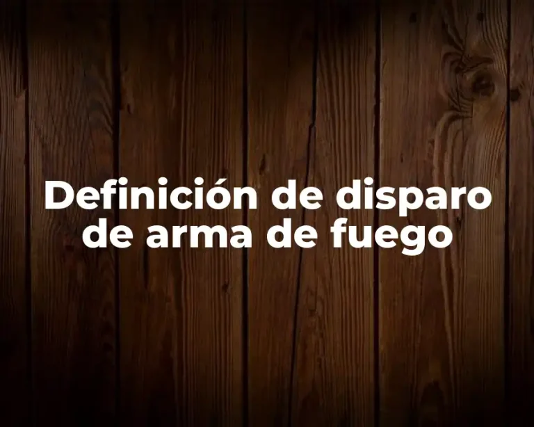 Definición de disparo de arma de fuego