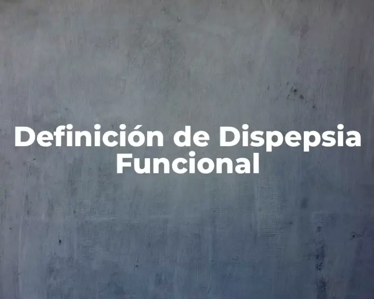 Definición de Dispepsia Funcional
