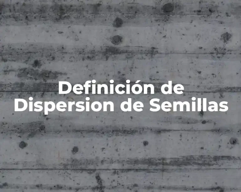 Definición de Dispersion de Semillas