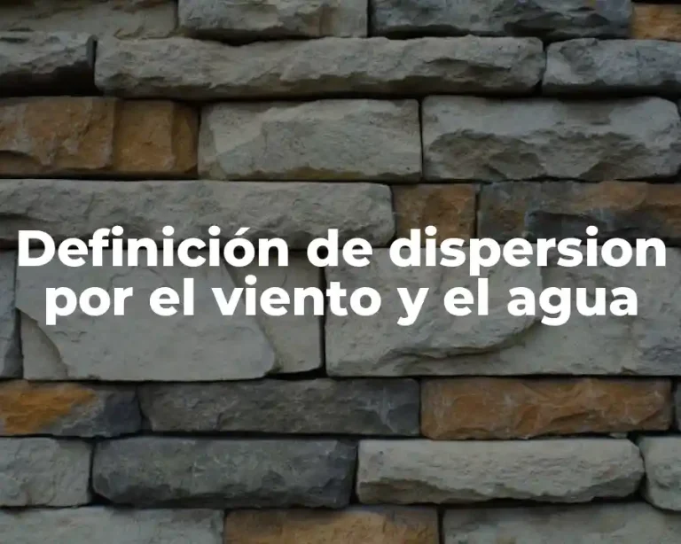 Definición de dispersion por el viento y el agua