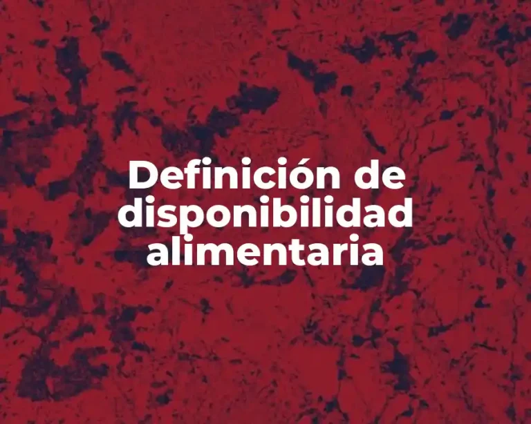 Definición de disponibilidad alimentaria