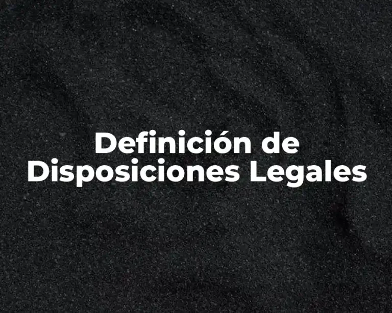 Definición de Disposiciones Legales