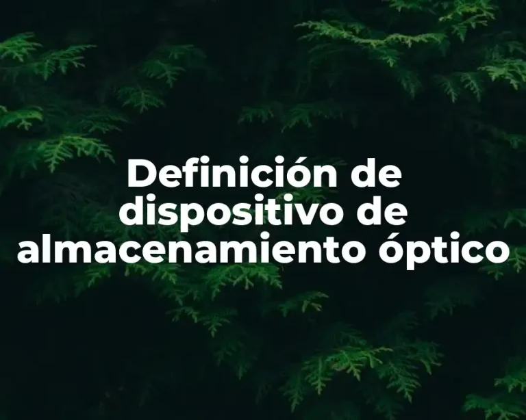 Definición de dispositivo de almacenamiento óptico