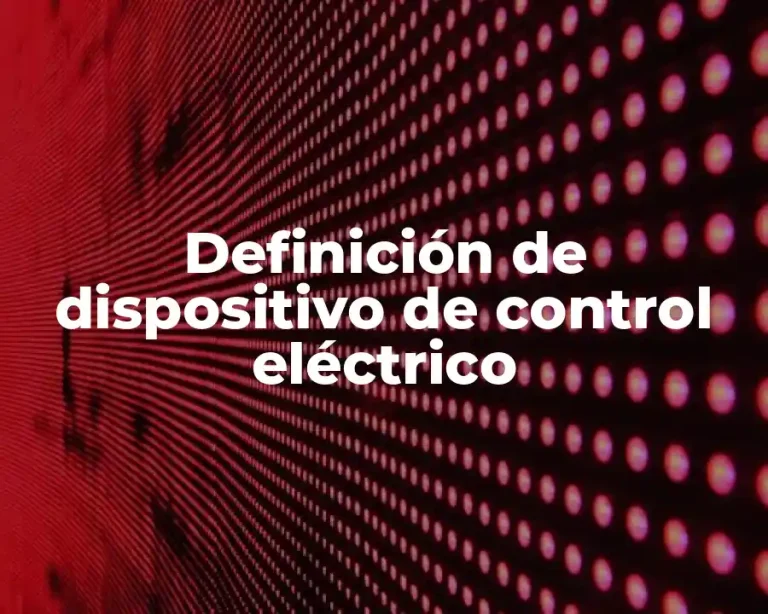 Definición de dispositivo de control eléctrico