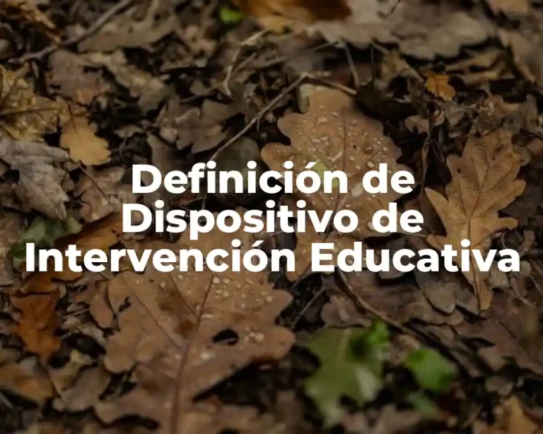 Definición de Dispositivo de Intervención Educativa