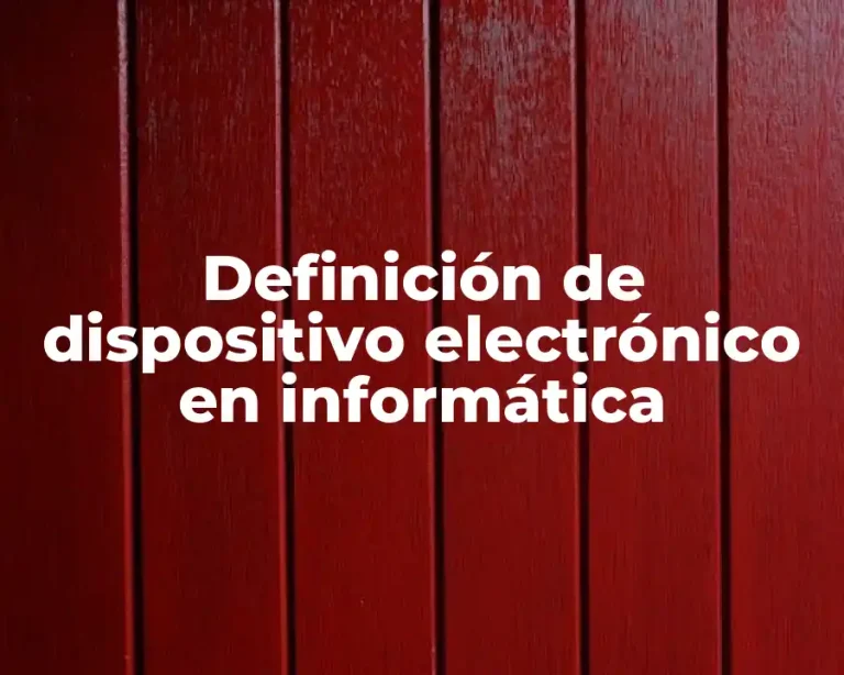 Definición de dispositivo electrónico en informática