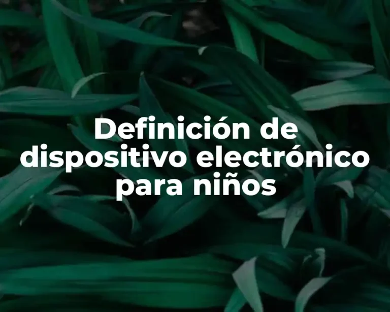 Definición de dispositivo electrónico para niños