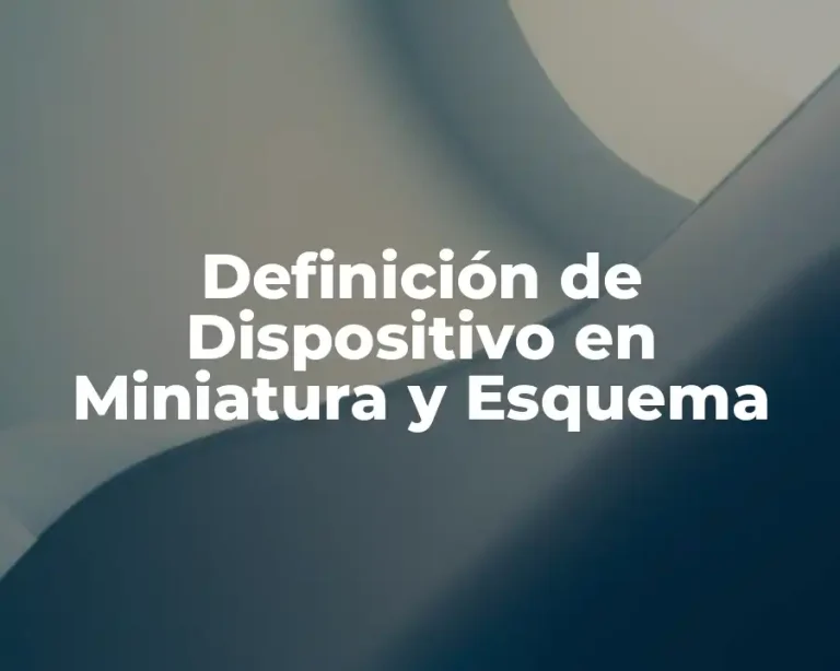 Definición de Dispositivo en Miniatura y Esquema