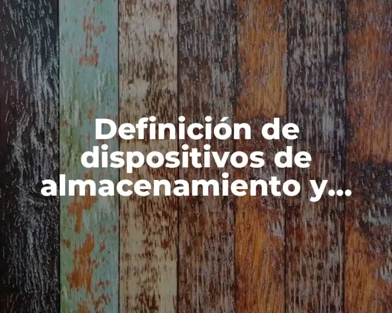 Definición de dispositivos de almacenamiento y ejemplos