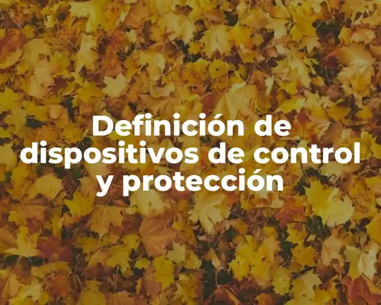 Definición de dispositivos de control y protección