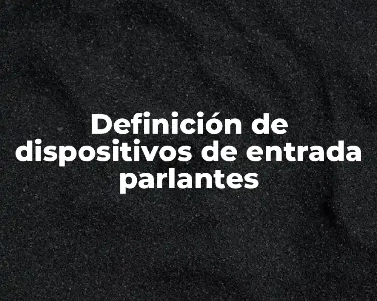 Definición de dispositivos de entrada parlantes