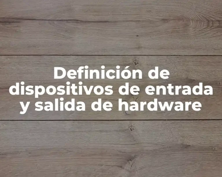 Definición de dispositivos de entrada y salida de hardware