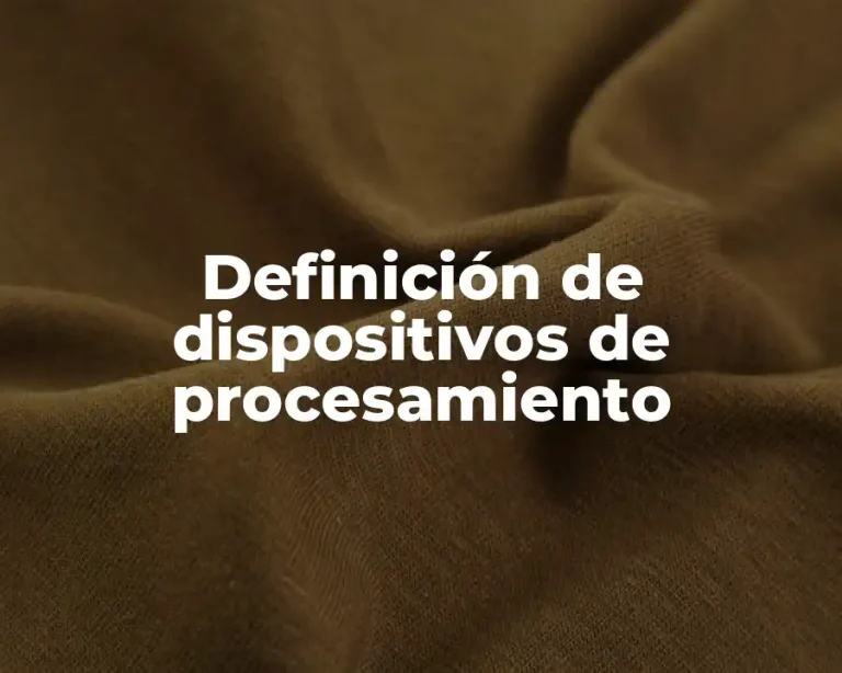 Definición de dispositivos de procesamiento