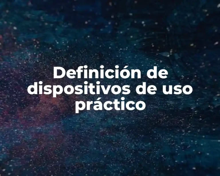 Definición de dispositivos de uso práctico