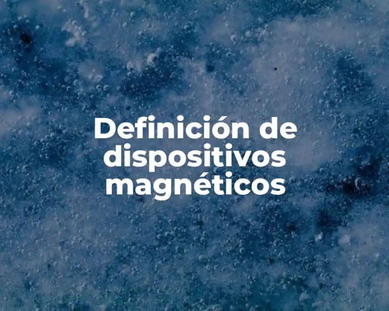 Definición de dispositivos magnéticos