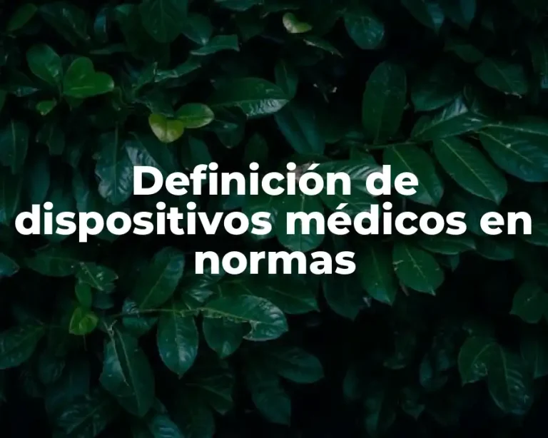 Definición de dispositivos médicos en normas