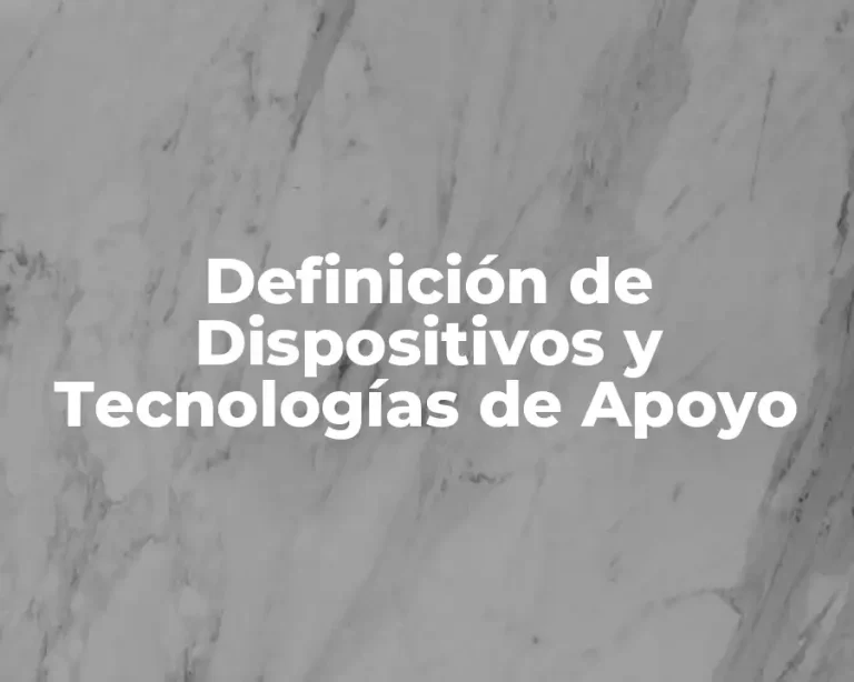 Definición de Dispositivos y Tecnologías de Apoyo