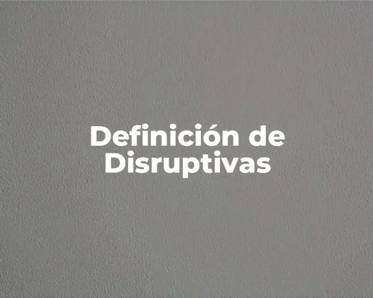 Definición de Disruptivas