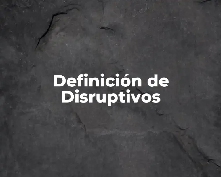 Definición de Disruptivos