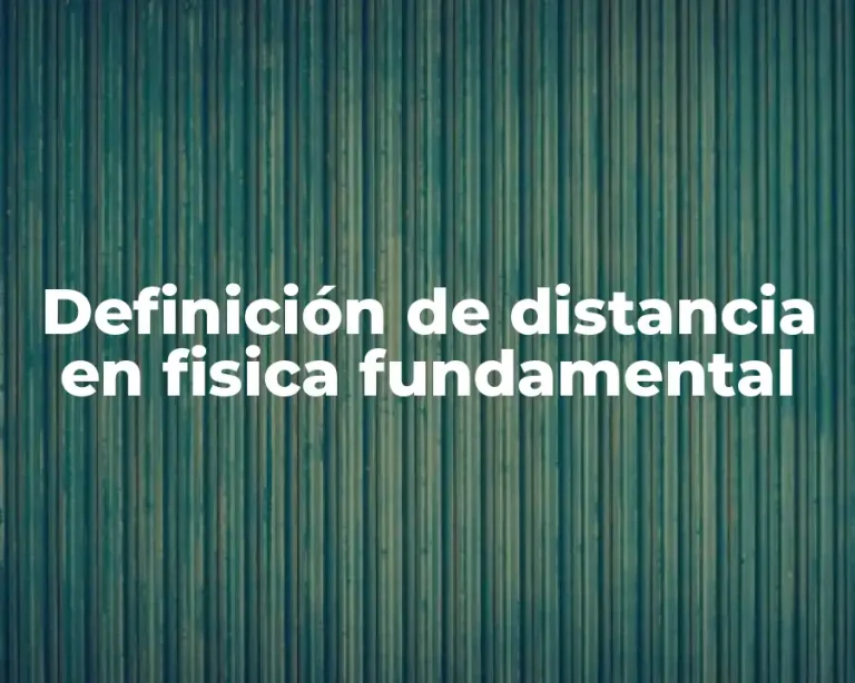 Definición de distancia en fisica fundamental