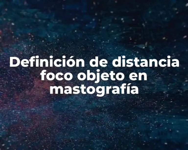 Definición de distancia foco objeto en mastografía