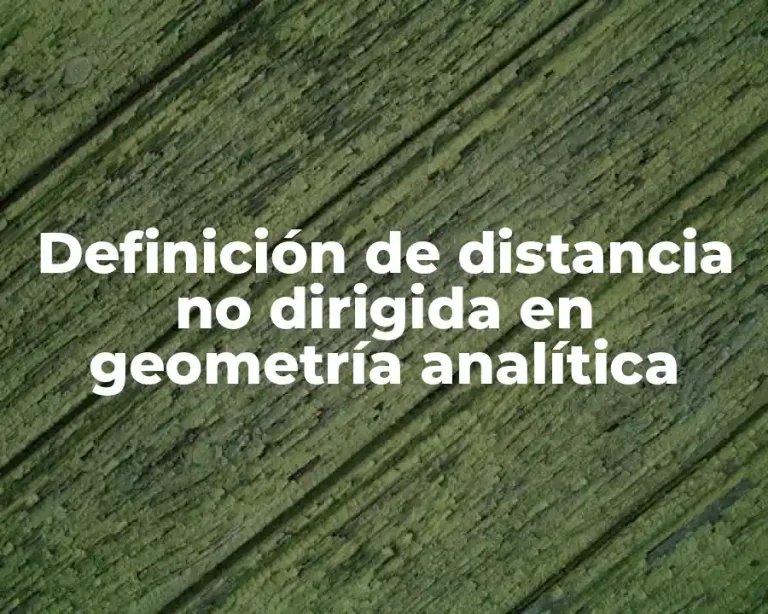 Definición de distancia no dirigida en geometría analítica