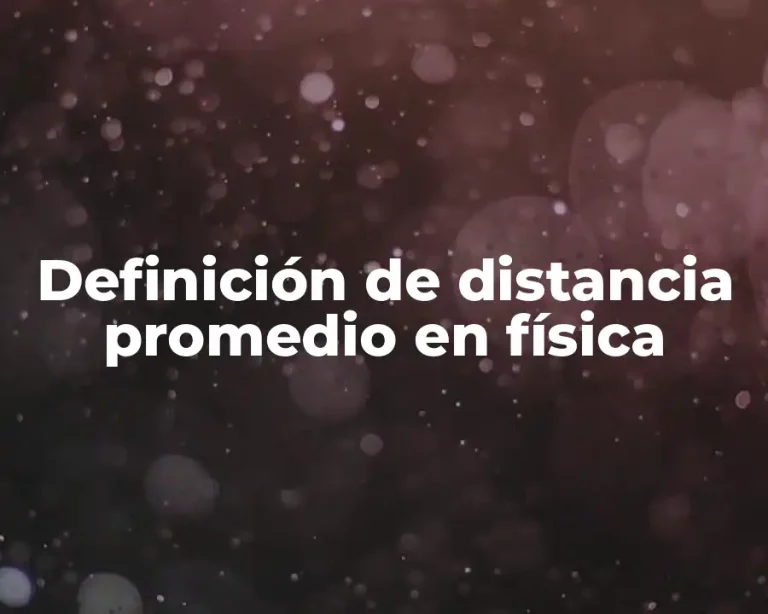 Definición de distancia promedio en física