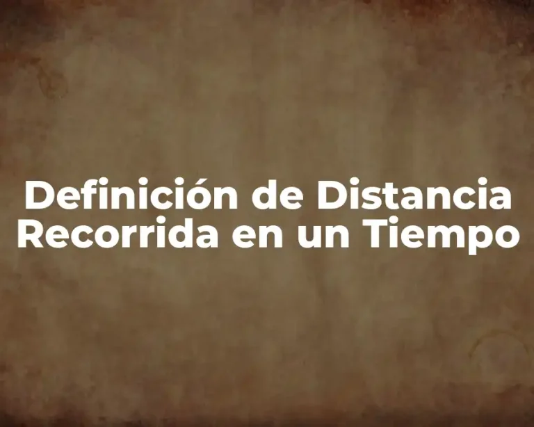 Definición de Distancia Recorrida en un Tiempo