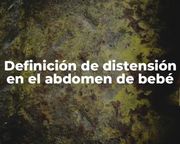 Definición de distensión en el abdomen de bebé