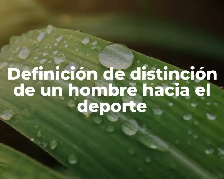 Definición de distinción de un hombre hacia el deporte