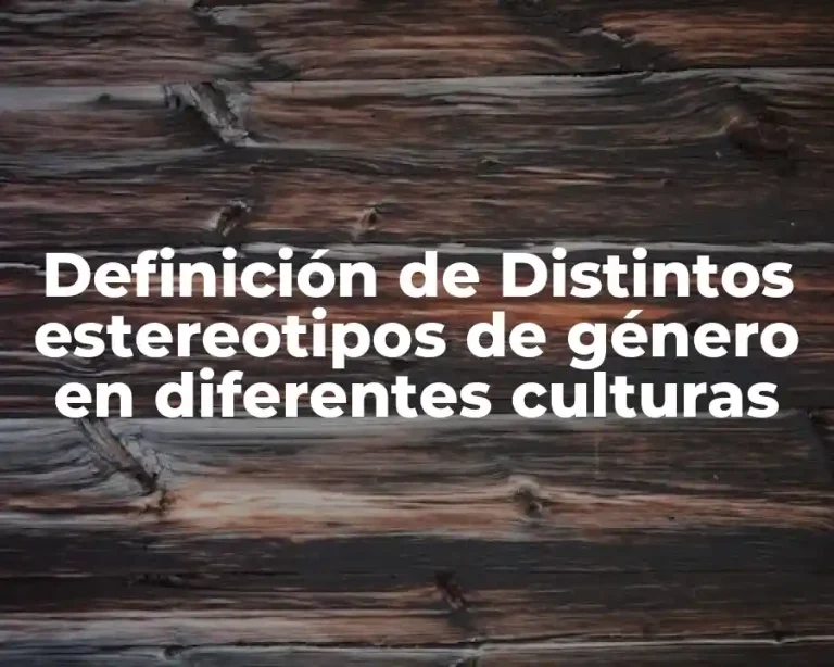 Definición de Distintos estereotipos de género en diferentes culturas