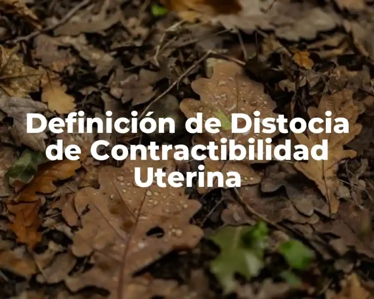 Definición de Distocia de Contractibilidad Uterina