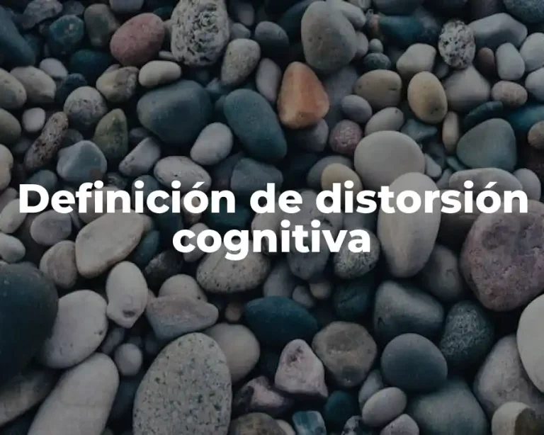 Definición de distorsión cognitiva