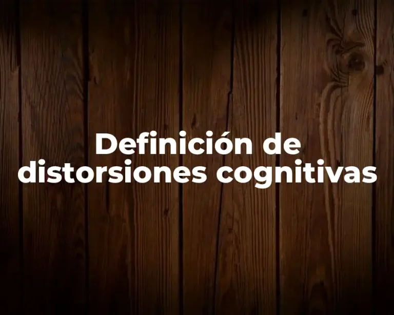 Definición de distorsiones cognitivas