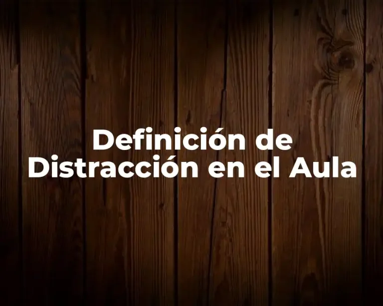 Definición de Distracción en el Aula