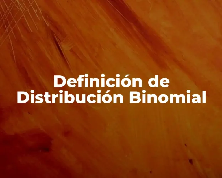 Definición de Distribución Binomial