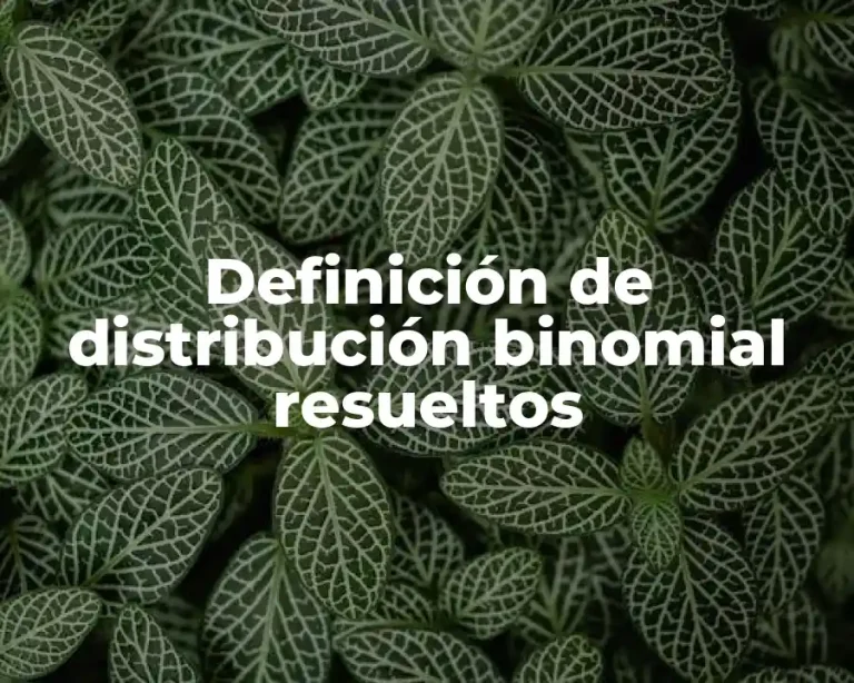 Definición de distribución binomial resueltos