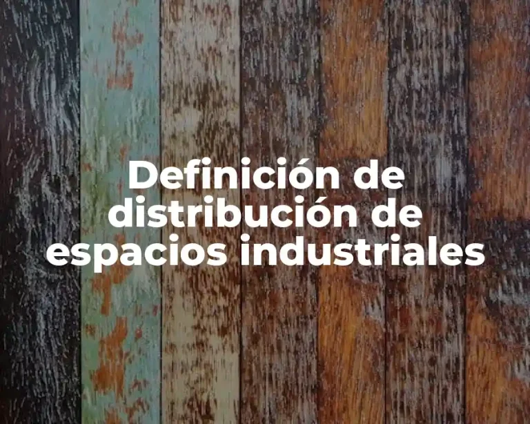 Definición de distribución de espacios industriales