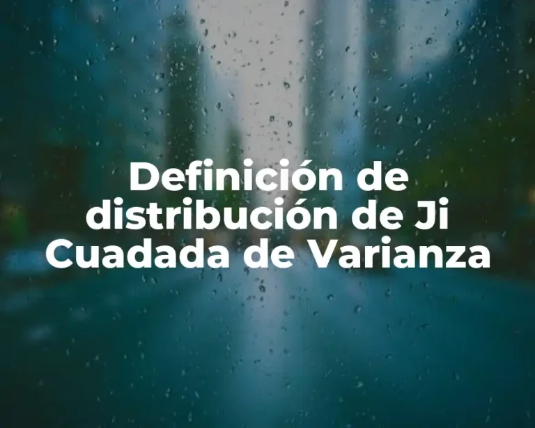 Definición de distribución de Ji Cuadada de Varianza
