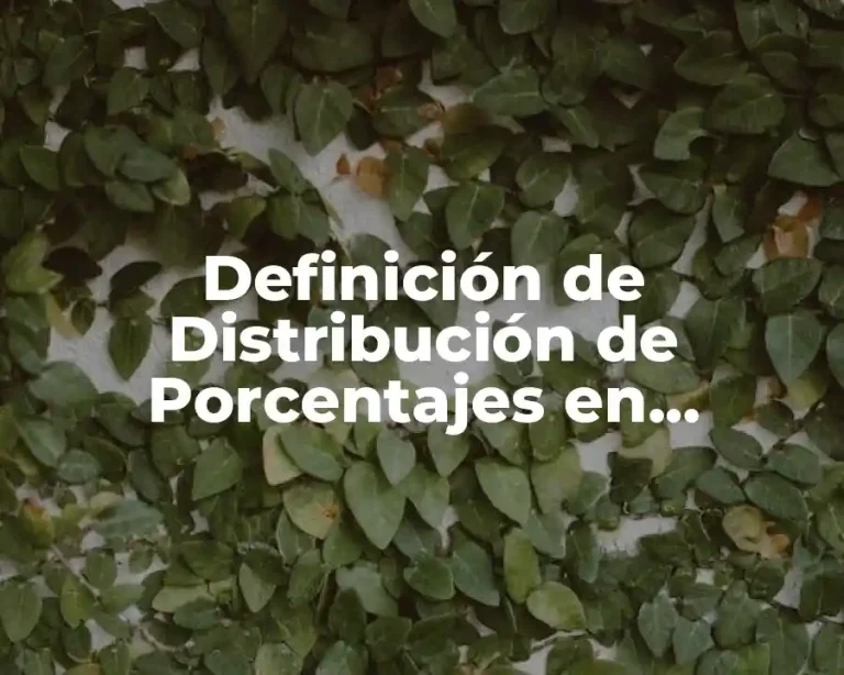 Definición de Distribución de Porcentajes en Estadística