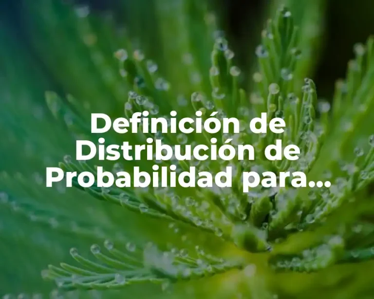 Definición de Distribución de Probabilidad para Variables Discretas