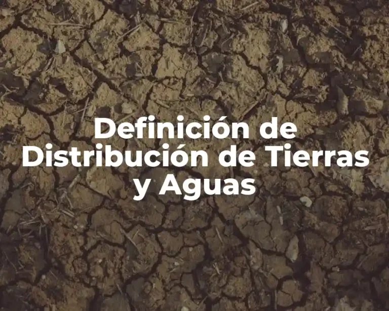 Definición de Distribución de Tierras y Aguas